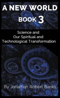 A New World: Science and our Spiritual and Technological Transformation